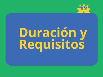 Duración y Requisitos